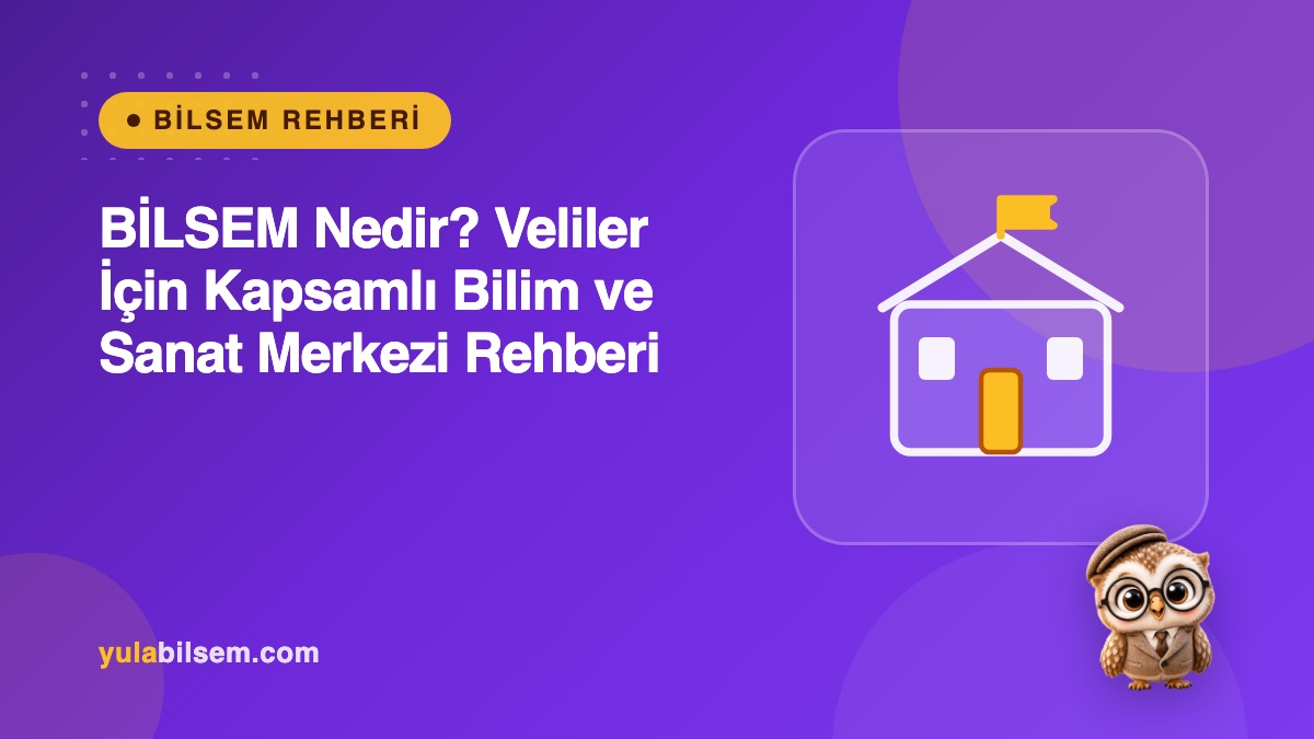 BİLSEM nedir? Bilim ve Sanat Merkezi rehberi kapak görseli — Yula BİLSEM Rehberi