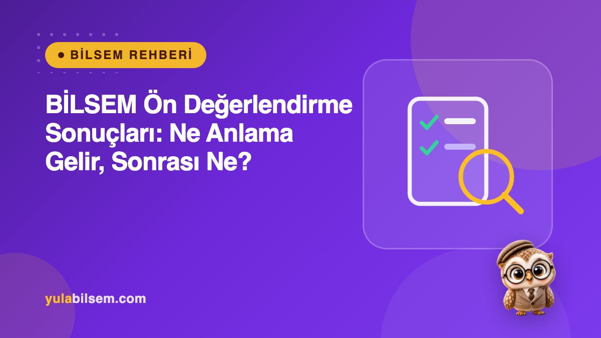BİLSEM ön değerlendirme sonuçları ne anlama gelir? Veli rehberi kapak görseli — Yula BİLSEM Rehberi