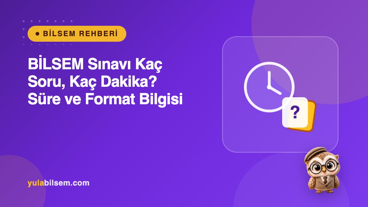 BİLSEM sınavı kaç soru, kaç dakika? Süre ve format bilgisi rehberi kapak görseli — Yula BİLSEM Rehberi