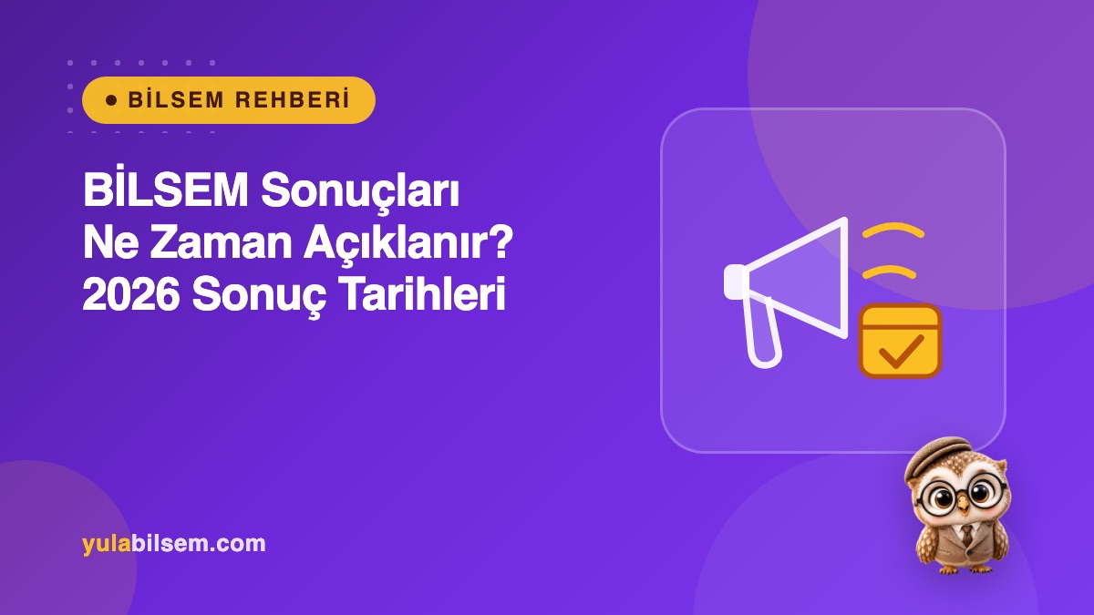 BİLSEM sonuçları ne zaman açıklanır? 2026 sonuç tarihleri rehberi kapak görseli — Yula BİLSEM Rehberi