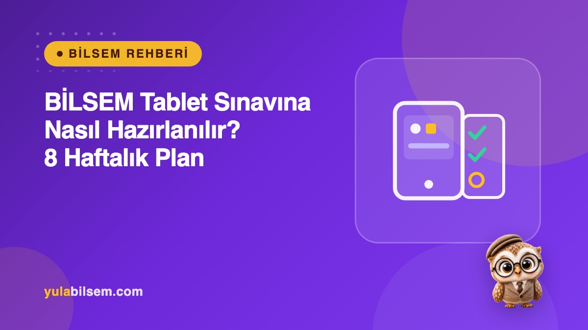 BİLSEM tablet sınavına hazırlık rehberi kapak görseli — 8 haftalık çalışma planı, Yula BİLSEM Rehberi