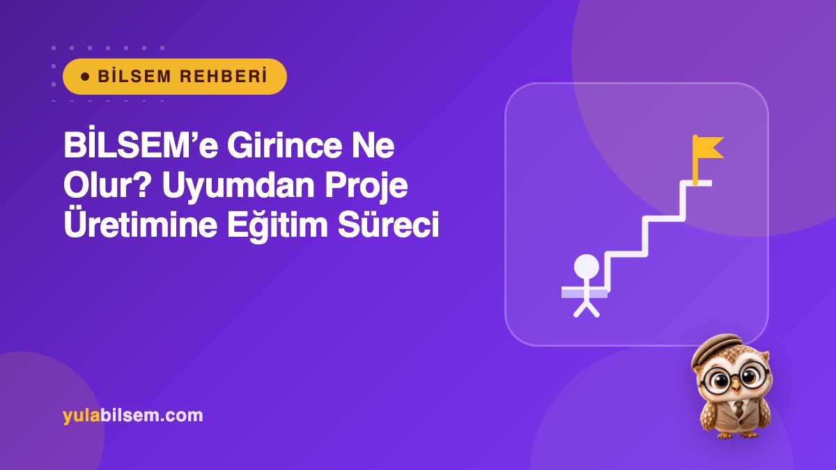 BİLSEM’e girince ne olur? Uyumdan proje üretimine eğitim süreci rehberi kapak görseli